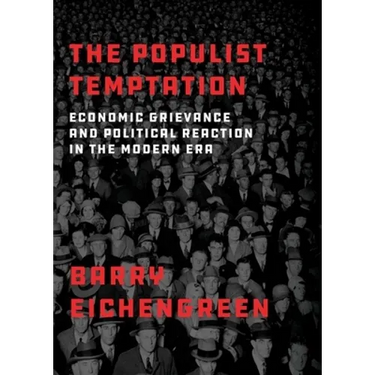 Populist Temptation: Economic Grievance and Political Reaction in the Modern Era