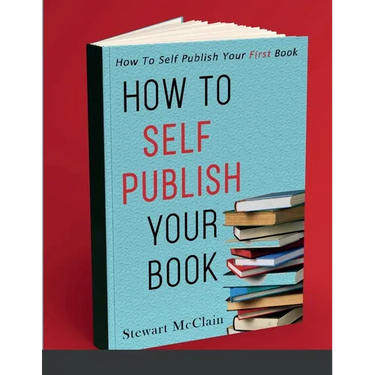 How To Self Publish Your Book: How To Self Publish Your First Book