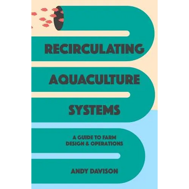 Recirculating Aquaculture Systems: A Guide to Farm Design and Operations