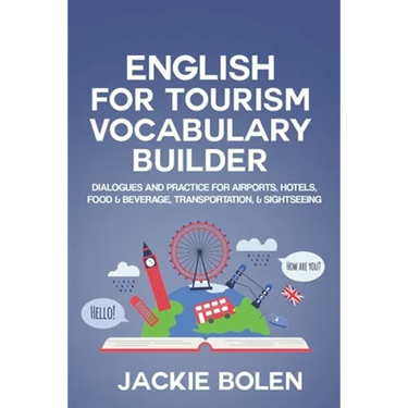 English for Tourism Vocabulary Builder: Dialogues and Practice for Airports, Hotels, Food & Beverage, Transportation, & Sightseeing