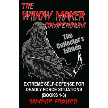 The Widow Maker Compendium: Extreme Self-Defense for Deadly Force Situations (Books 1-3)