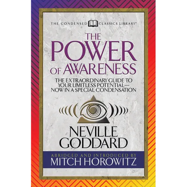 The Power of Awareness (Condensed Classics): The Extraordinary Guide to Your Limitless Potential-Now in a Special Condensation