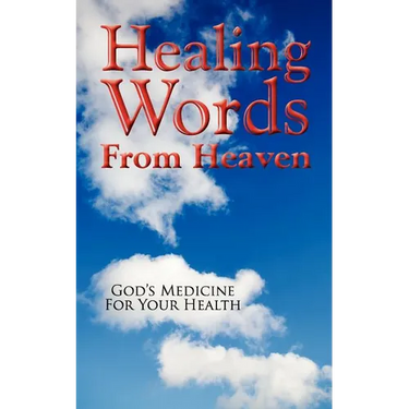 Healing Words From Heaven, God's Medicine For Your Health