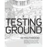 Testing Ground 03: Youthhood