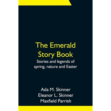 The Emerald Story Book; Stories and legends of spring, nature and Easter