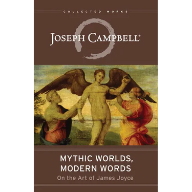 Mythic Worlds, Modern Words: On the Art of James Joyce