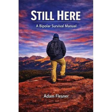 Still Here: A Bipolar Survival Manual