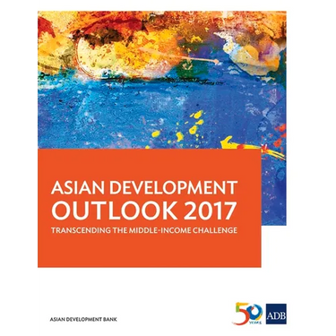 Asian Development Outlook 2017: Transcending the Middle-Income Challenge