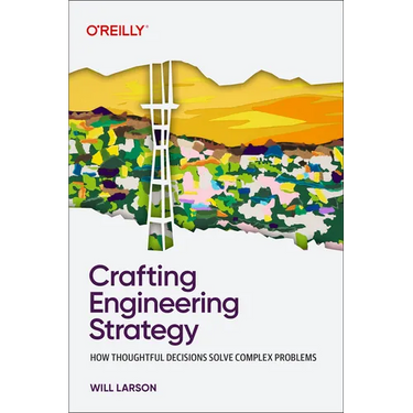 Crafting Engineering Strategy: How Thoughtful Decisions Solve Complex Problems