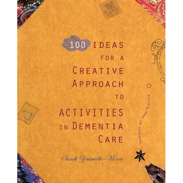 100 Ideas for a Creative Approach to Activities in Dementia Care