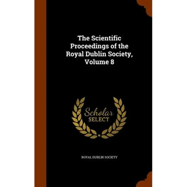 The Scientific Proceedings of the Royal Dublin Society, Volume 8