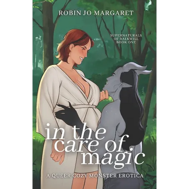 In the Care of Magic: a queer cozy monster erotic novella