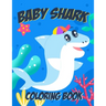 Baby Shark Coloring Book For Kids Ages 4-10: With 50+ A4 Coloring Pages for Boys and Girls