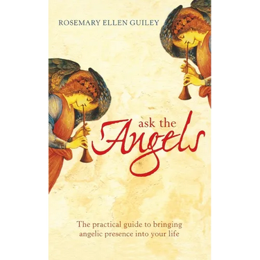 Ask The Angels: Bring Angelic Wisdom Into Your Life