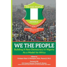 WE THE PEOPLE - Building a New Democracy in Nigeria as a Model for Africa