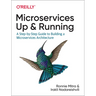 Microservices: Up and Running: A Step-By-Step Guide to Building a Microservices Architecture