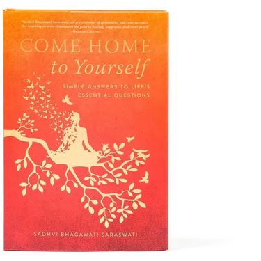 Come Home to Yourself: Simple Answers to Life's Essential Questions