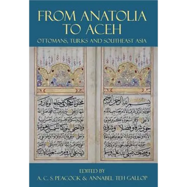 From Anatolia to Aceh: Ottomans, Turks, and Southeast Asia