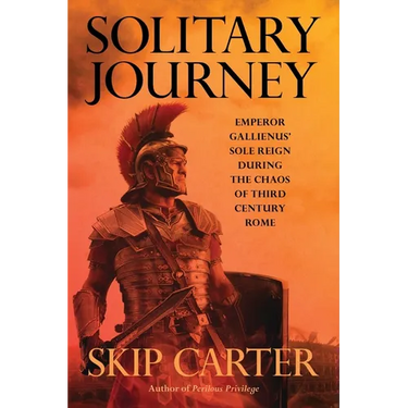 Solitary Journey: Emperor Gallienus' Sole Reign During the Chaos of Third Century Rome