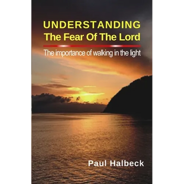 Understanding the Fear of the Lord: The Importance of Walking in the Light