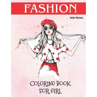 Fashion Coloring Book for Girl: Fashion Coloring Book For Girls Ages 8-12