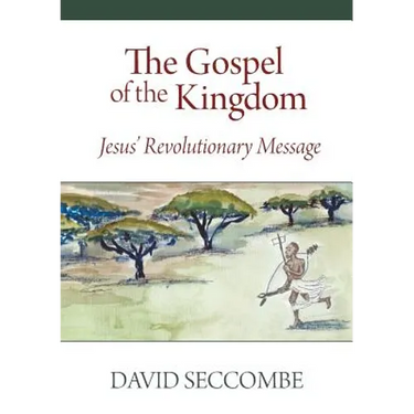 The Gospel of the Kingdom: Jesus' Revolutionary Message