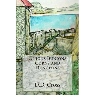 Onions Bunions Corns and Dungeons