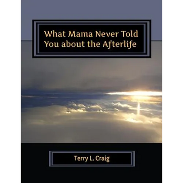 What Mama Never Told You about the Afterlife: Conversations about Faith, Salvation, & Universalism