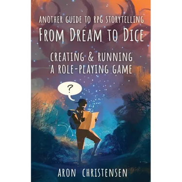 From Dream To Dice: Creating & Running a Role-Playing Game