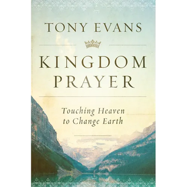 Kingdom Prayer: Touching Heaven to Change Earth