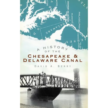 A History of the Chesapeake & Delaware Canal