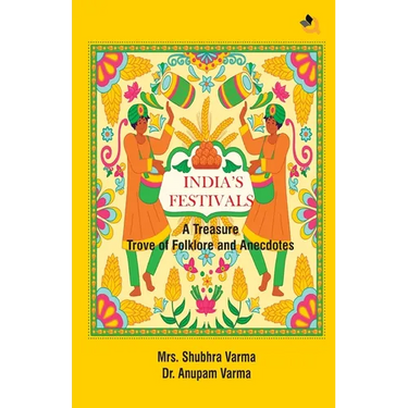 India's Festivals: A Treasure Trove of Folklore and Anecdotes
