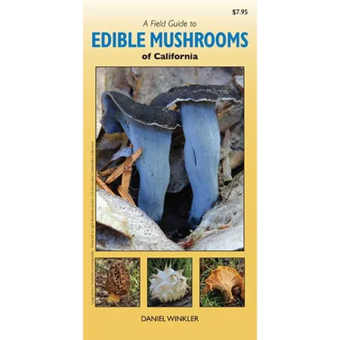 A Field Guide to Edible Mushrooms of California