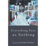 Everything Pure as Nothing