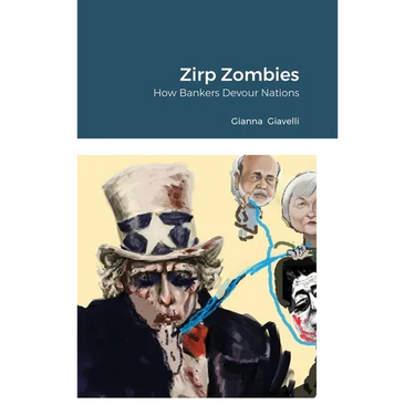 Zirp Zombies: How Bankers Devour Nations