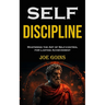 Self-discipline: Mastering the Art of Self-control for Lasting Achievement