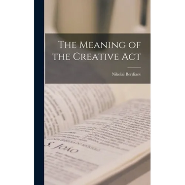 The Meaning of the Creative Act