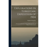 Explorations in Turkestan, Expedition of 1904: Prehistoric Civilizations of Anau, Origins, Growth, and Influence of Environment