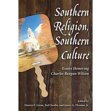 Southern Religion, Southern Culture: Essays Honoring Charles Reagan Wilson