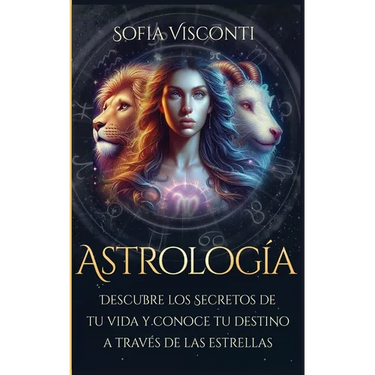 Astrología: Descubre los Secretos de tu vida y conoce tu destino a través de las estrellas (Spanish Edition)