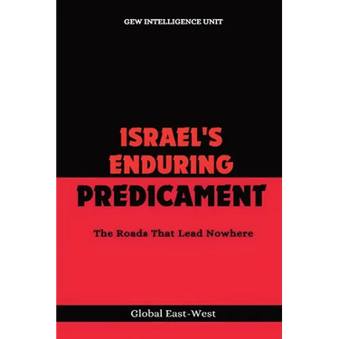 Israel's Enduring Predicament: The Roads That Lead Nowhere