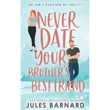Never Date Your Brother's Best Friend