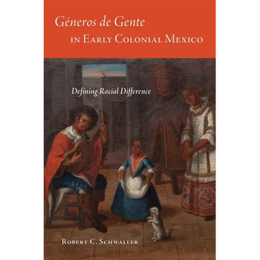 Géneros de Gente in Early Colonial Mexico: Defining Racial Difference