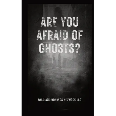 Are You Afraid of Ghosts?: A Starter's Handguide to Understanding the Night