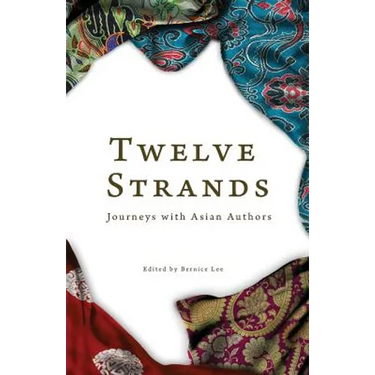 Twelve Strands: Journeys with Asian Authors
