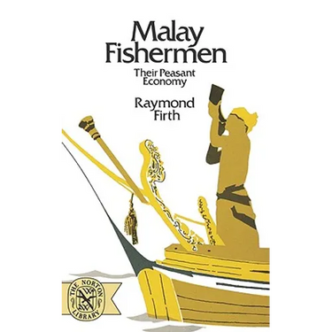 Malay Fishermen: Their Peasant Economy