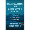 Navigating the Caregiver River: A Journey to Sustainable Caregiving