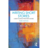 Writing Short Stories: A Routledge Writer's Guide