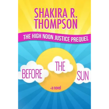 Before The Sun: Prequel To High Noon Justice