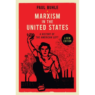 Marxism in the United States: Remapping the History of the American Left